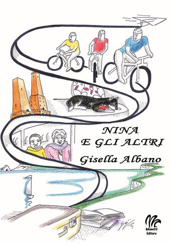 Nina e gli altri - Gisella Albano - Libro Monetti Editore 2018 | Libraccio.it