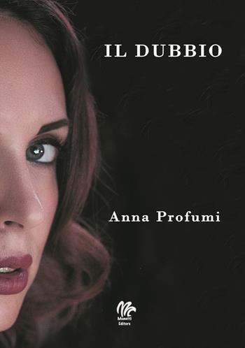 Il dubbio - Anna Profumi - Libro Monetti Editore 2019 | Libraccio.it