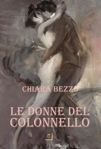Le donne del colonnello - Chiara Bezzo - Libro NETtarget 2016 | Libraccio.it