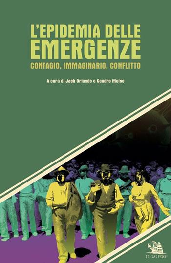 L'epidemia delle emergenze. Contagio, immaginario, conflitto  - Libro Edizioni il Galeone 2020 | Libraccio.it