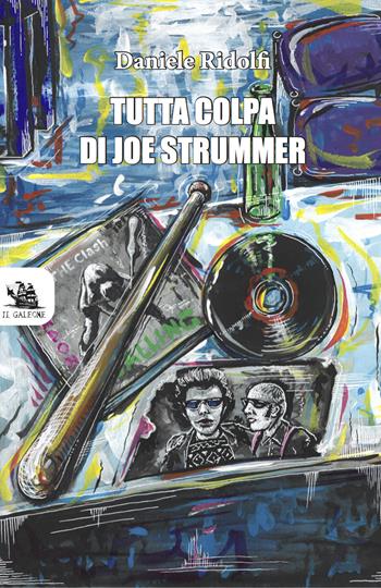 Tutta colpa di Joe Strummer - Daniele Ridolfi - Libro Edizioni il Galeone 2021 | Libraccio.it