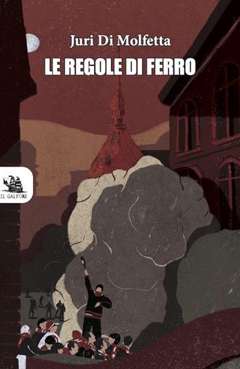 Le regole di ferro - Juri Di Molfetta - Libro Edizioni il Galeone 2022, All'arrembaggio | Libraccio.it