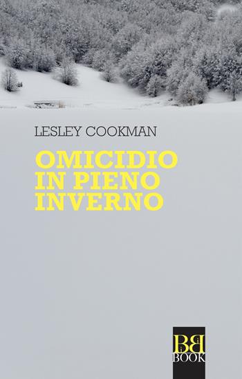 Omicidio in pieno inverno - Lesley Cookman - Libro Bibi Book 2018, GialloRosa | Libraccio.it