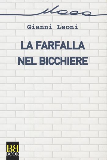 La farfalla nel bicchiere - Gianni Leoni - Libro Bibi Book 2019 | Libraccio.it