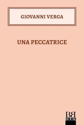 Una peccatrice - Giovanni Verga - Libro Bibi Book 2020, I Bibini | Libraccio.it
