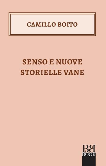Senso e Nuove storielle vane - Camillo Boito - Libro Bibi Book 2020, I Bibini | Libraccio.it