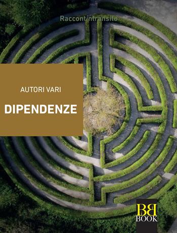 Dipendenze  - Libro Bibi Book 2022, Raccontintransito | Libraccio.it