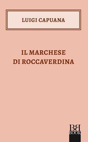 Il marchese di Roccaverdina - Luigi Capuana - Libro Bibi Book 2023, I Bibini | Libraccio.it