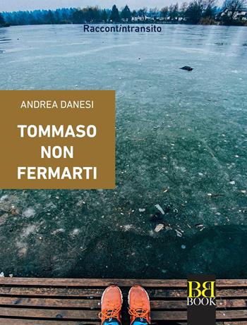 Tommaso non fermarti - Andrea Danesi - Libro Bibi Book 2022, Raccontintransito | Libraccio.it