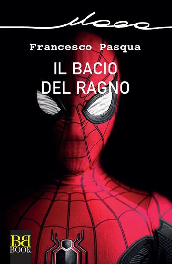 Il bacio del ragno - Francesco Pasqua - Libro Bibi Book 2023, Itaca | Libraccio.it