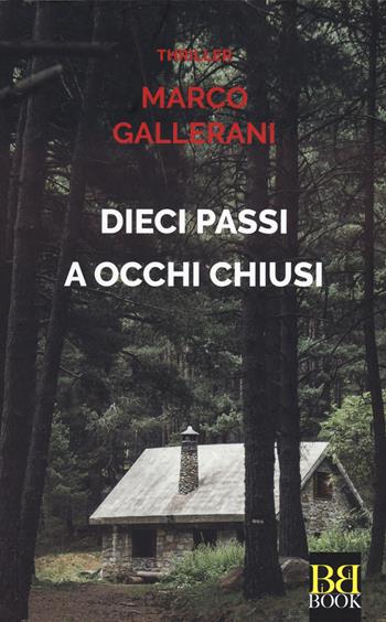 Dieci passi a occhi chiusi - Marco Gallerani - Libro Bibi Book 2023, Thriller | Libraccio.it