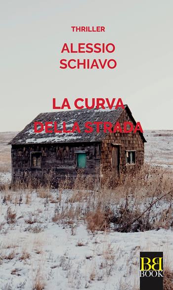 La curva della strada - Alessio Schiavo - Libro Bibi Book 2024, Thriller | Libraccio.it