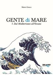 Gente di mare. Vol. 1: Dal Mediterraneo all'Oceano