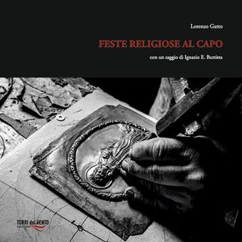 Feste religiose al capo - Lorenzo Gatto - Libro Torri del Vento Edizioni di Terra di Vento 2018 | Libraccio.it