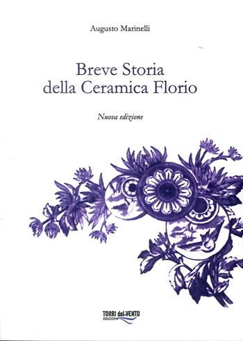 Breve storia della ceramica Florio - Augusto Marinelli - Libro Torri del Vento Edizioni di Terra di Vento 2018, L' agave | Libraccio.it