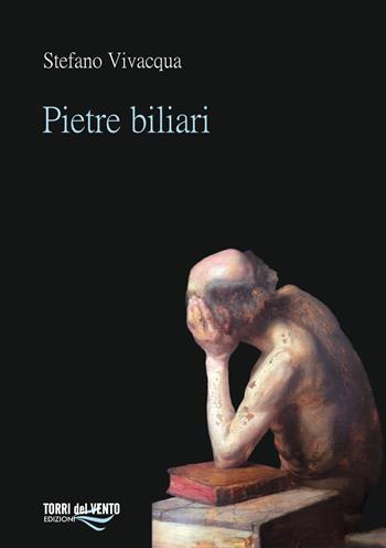 Pietre biliari - Stefano Vivacqua - Libro Torri del Vento Edizioni di Terra di Vento 2018 | Libraccio.it