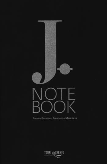 J. Note Book - Renato Galasso, Francesco Marchese - Libro Torri del Vento Edizioni di Terra di Vento 2019 | Libraccio.it