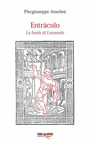 Entràculo. La burla di Leonardo - Piergiuseppe Anselmi - Libro Torri del Vento Edizioni di Terra di Vento 2019 | Libraccio.it