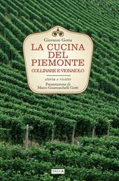 La cucina del Piemonte collinare e vignaiolo. Storia e ricette