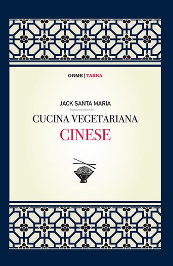 Cucina vegetariana cinese - Jack Santa Maria - Libro Tarka 2016, Cibo e cucina | Libraccio.it