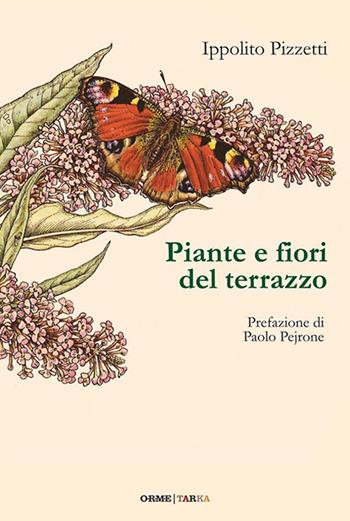 Piante e fiori del terrazzo - Ippolito Pizzetti - Libro Tarka 2016, DiNatura | Libraccio.it