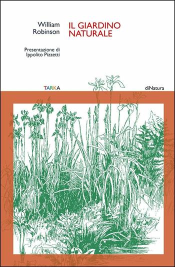 Il giardino naturale - William Robinson - Libro Tarka 2016, DiNatura | Libraccio.it