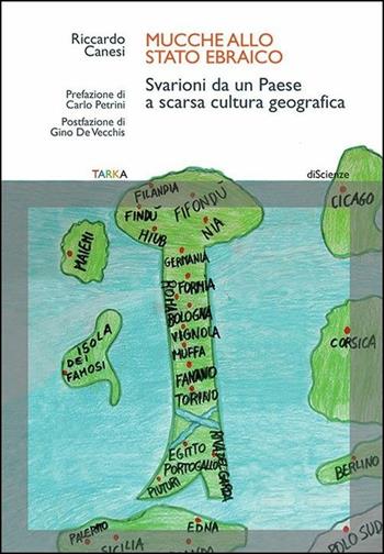 Mucche allo stato ebraico. Svarioni da un Paese a scarsa cultura geografica - Riccardo Canesi - Libro Tarka 2016, Green | Libraccio.it