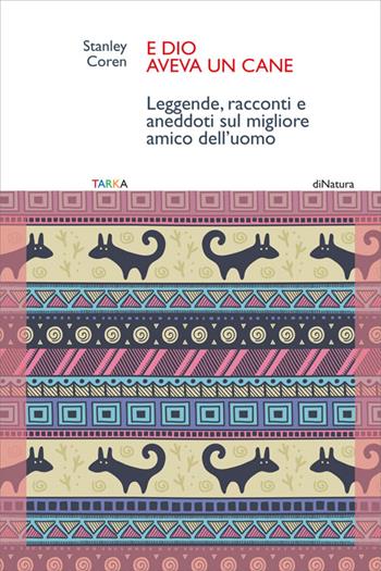 E Dio aveva un cane - Stanley Coren - Libro Tarka 2016 | Libraccio.it