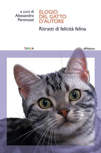 Elogio del gatto d'autore  - Libro Tarka 2017, DiNatura | Libraccio.it