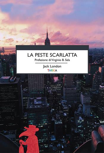 La peste scarlatta - Jack London - Libro Tarka 2017, Viedellaseta | Libraccio.it