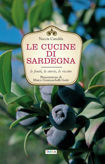 Le cucine di Sardegna - Nuccia Caredda - Libro Tarka 2017 | Libraccio.it