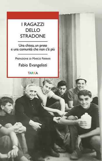 I ragazzi dello Stradone - Fabio Evangelisti - Libro Tarka 2019, Universolocale | Libraccio.it