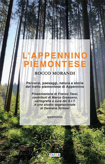 L' Appennino piemontese. Percorsi, paesaggi, natura e storia del tratto piemontese di Appennino - Rocco Morandi - Libro Tarka 2019, Appenninica | Libraccio.it