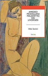 Amedeo Modigliani maledetto dai livornesi