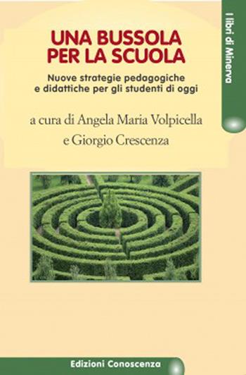 Una bussola per la scuola. Nuove strategie pedagogiche e didattiche per gli studenti di oggi  - Libro Edizioni Conoscenza 2017, I libri di Minerva | Libraccio.it