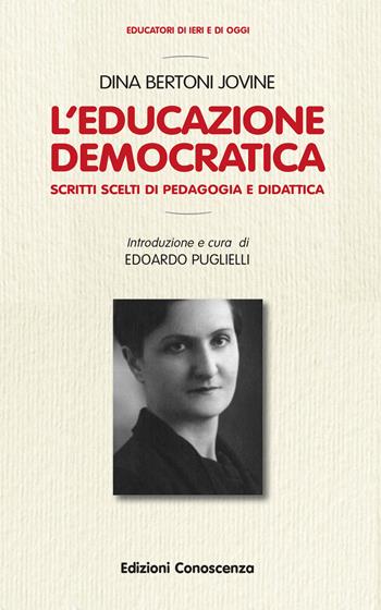 L' educazione democratica. Scitti scelti di pedagogia e didattica - Dina Bertoni Jovine - Libro Edizioni Conoscenza 2019, Educatori di ieri e di oggi | Libraccio.it