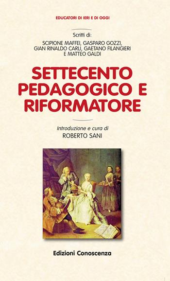 Settecento pedagogico e riformatore  - Libro Edizioni Conoscenza 2019, Educatori di ieri e di oggi | Libraccio.it