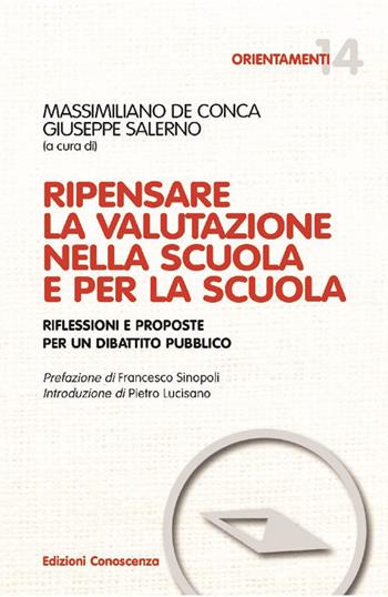 Ripensare la valutazione nella scuola e per la scuola - Giuseppe Salerno, Massimiliano De Conca - Libro Edizioni Conoscenza 2022, Orientamenti | Libraccio.it