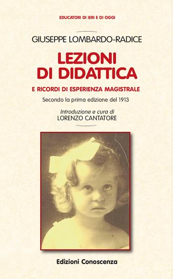 Giuseppe Lombardo Radice, lezioni di didattica e ricordi di esperienza magistrale - Lorenzo Cantatore - Libro Edizioni Conoscenza 2022, Educatori di ieri e di oggi | Libraccio.it