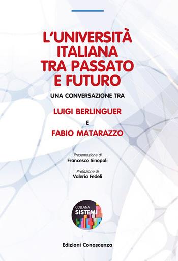 L'università italiana tra passato e futuro - Luigi Berlinguer, Fabio Matarazzo - Libro Edizioni Conoscenza 2022 | Libraccio.it