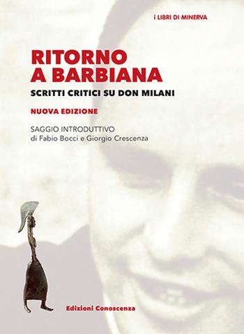 Ritorno a Barbiana. Scritti critici su don Milani. Nuova ediz.  - Libro Edizioni Conoscenza 2023, I libri di Minerva | Libraccio.it