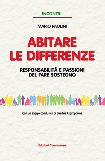 Abitare le differenze. Responsabilità e passioni del fare sostegno - Mario Paolini - Libro Edizioni Conoscenza 2024 | Libraccio.it