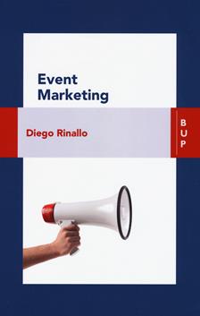 Event marketing - Diego Rinallo - Libro Bocconi University Press 2017 | Libraccio.it