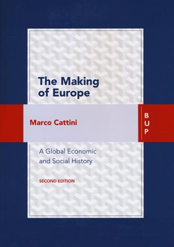 The making of Europe. A global economic history - Marco Cattini - Libro Bocconi University Press 2018 | Libraccio.it