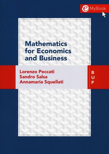 Mathematics for economic business - Lorenzo Peccati, Sandro Salsa, Annamaria Squellati - Libro Bocconi University Press 2016 | Libraccio.it