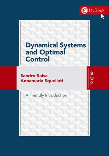 Dynamical systems and optional control. A friendly introduction - Sandro Salsa, Annamaria Squellati Marinoni - Libro Bocconi University Press 2020 | Libraccio.it
