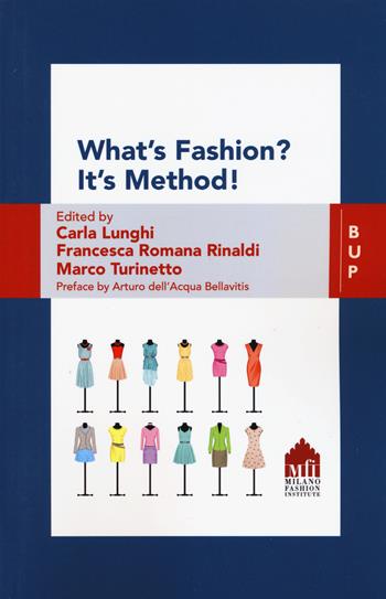 What's fashion? It's method! The values of ideas in fashion companies  - Libro Bocconi University Press 2018 | Libraccio.it