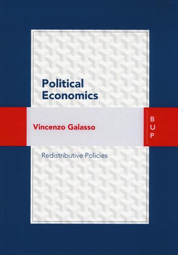 Political economics. Redistributive policies - Vincenzo Galasso - Libro Bocconi University Press 2018 | Libraccio.it