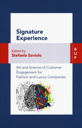 Signature experience. Art and science of customer engagement for fashion and luxury companies. Ed. Inglese  - Libro Bocconi University Press 2018 | Libraccio.it