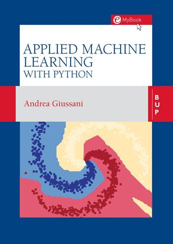 Applied machine learning with Python - Andrea Giussani - Libro Bocconi University Press 2020 | Libraccio.it
